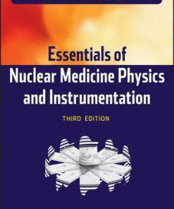 Essentials Of Nuclear Medicine Physics And Instrumentation 3Rd