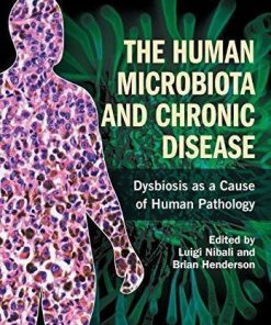 The Human Microbiota And Chronic Disease Dysbiosis As A Cause Of Human Pathology