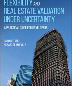 Flexibility and real estate valuation under uncertainty a practical guide for developers