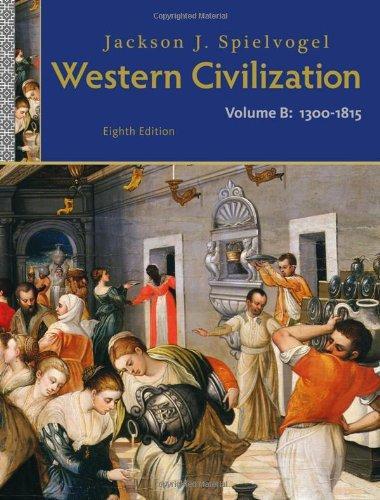 Western Civilization Volume B 1300 To 1815 8Th