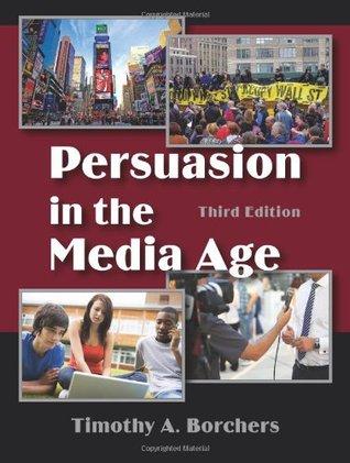 Persuasion In The Media Age 3Rd