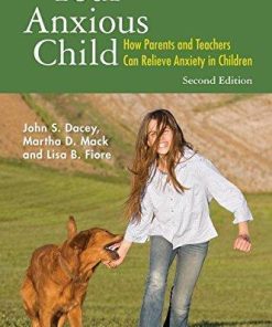 Your Anxious Child How Parents And Teachers Can Relieve Anxiety In Children 2Nd