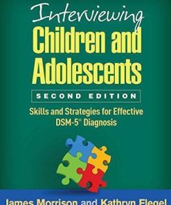 Interviewing Children And Adolescents Second Skills And Strategies For Effective Dsm 5 Diagnosis 2Nd