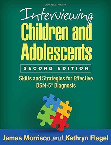 Interviewing Children And Adolescents Second Skills And Strategies For Effective Dsm 5 Diagnosis 2Nd