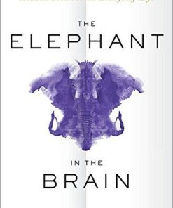 The Elephant In The Brain Hidden Motives In Everyday Life