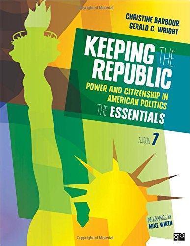 Keeping The Republic Power And Citizenship In American Politics The Essentials 7Th