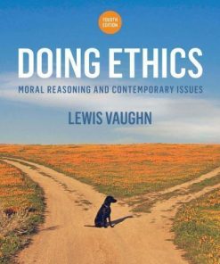 Doing Ethics Moral Reasoning And Contemporary Issues Fourth 4Th