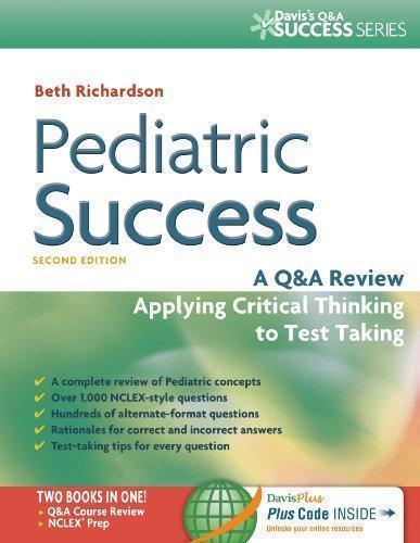 Pediatric Success A Q A Review Applying Critical Thinking To Test Taking 2Nd