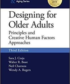 Designing For Older Adults Principles And Creative Human Factors Approaches Human Factors And Aging 3Rd