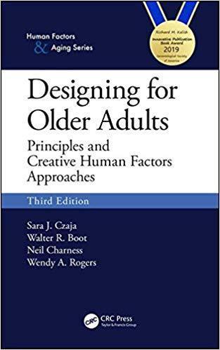 Designing For Older Adults Principles And Creative Human Factors Approaches Human Factors And Aging 3Rd