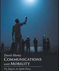 Communications And Mobility The Migrant The Mobile Phone And The Container Box