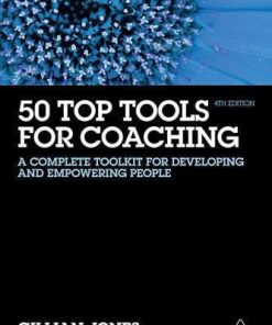 50 Top Tools For Coaching A Complete Toolkit For Developing And Empowering People 4Th