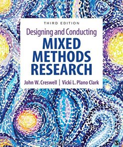 Designing and Conducting Mixed Methods Research 3rd
