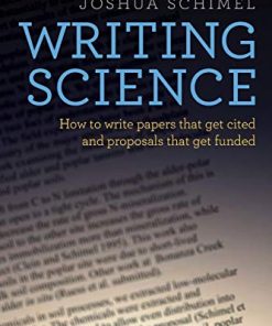 Writing Science How to Write Papers That Get Cited and Proposals That Get Funded 8211 1st
