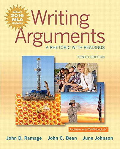 Writing Arguments A Rhetoric with Readings 10th by John D Ramage