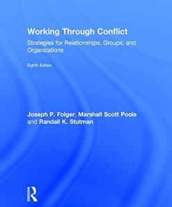 Working Through Conflict Strategies for Relationships Groups and Organizations 8th