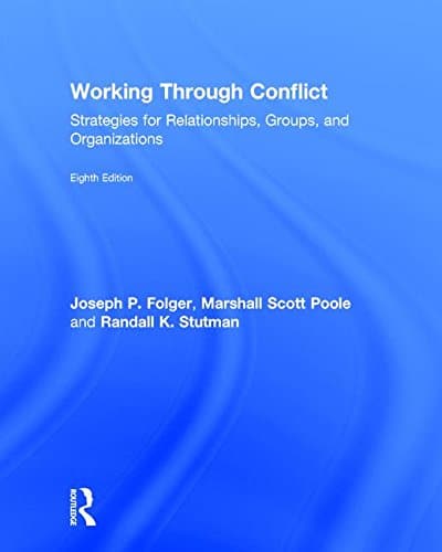 Working Through Conflict Strategies for Relationships Groups and Organizations 8th
