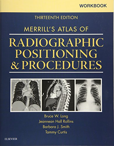 Workbook for Merrills Atlas of Radiographic Positioning and Procedures 8211 13th