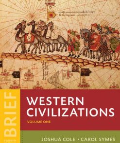 Western Civilizations Their History Their Culture Vol 1 Brief Fourth by Joshua Cole