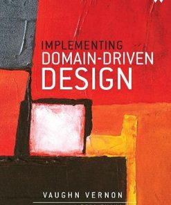 Vaughn Vernon 8211 Implementing DomainDriven Design 8211 1st