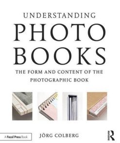 Understanding Photobooks The Form and Content of the Photographic Book 8211 1st