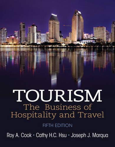Tourism The Business of Hospitality and Travel 5th by Roy A Cook