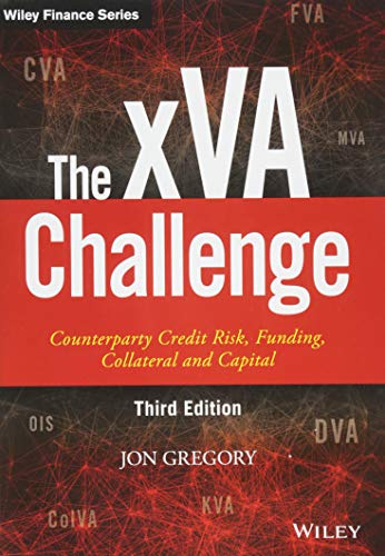 The xVA Challenge Counterparty Credit Risk Funding Collateral and Capital 8211 3rd