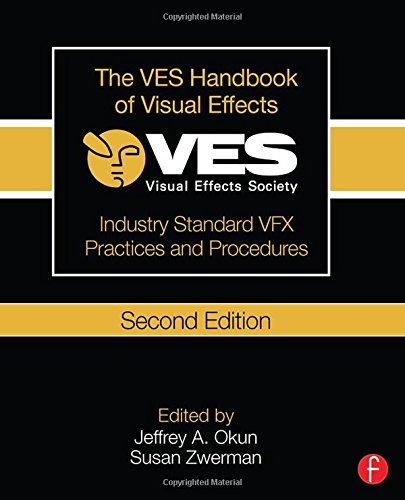 The Ves Handbook of Visual Effects Industry Standard Vfx Practices and Procedures 8211 2nd