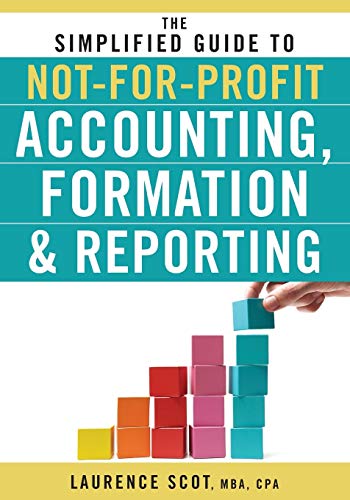 The Simplified Guide to NotforProfit Accounting Formation 038 Reporting 8211 1st
