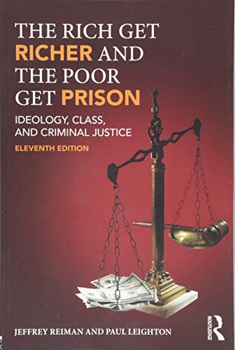 The Rich Get Richer and the Poor Get Prison Ideology Class and Criminal Justice