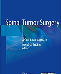 Spinal Tumor Surgery A CaseBased Approach 1st ed 2019