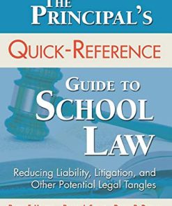 The Principal8217s QuickReference Guide to School Law Reducing Liability Litigation and Other Potential Legal Tangles 3rd