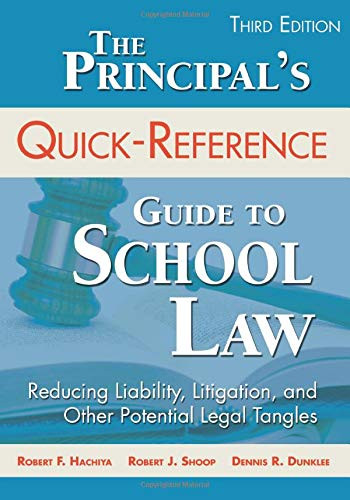 The Principal8217s QuickReference Guide to School Law Reducing Liability Litigation and Other Potential Legal Tangles 3rd