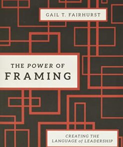 The Power of Framing Creating the Language of Leadership JB US nonFranchise Leadership Volume 290 8211 2nd