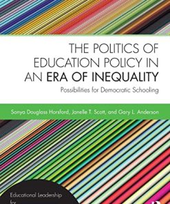 The Politics of Education Policy in an Era of Inequality Possibilities for Democratic Schooling 8211 1st
