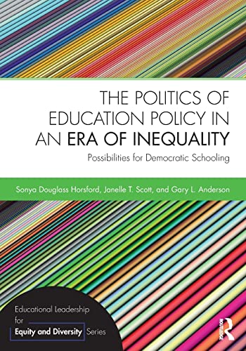 The Politics of Education Policy in an Era of Inequality Possibilities for Democratic Schooling 8211 1st