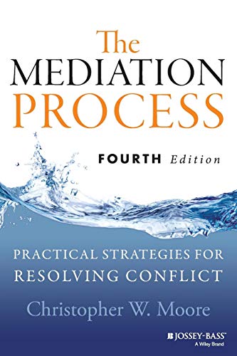 The Mediation Process Practical Strategies for Resolving Conflict 8211 4th