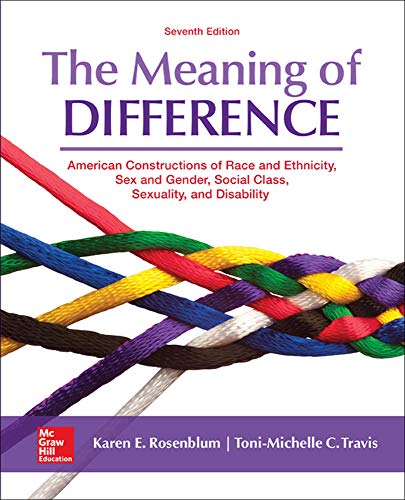 The Meaning of Difference American Constructions of Race and Ethnicity Sex and Gender Social Class Sexuality and Disability 8211 7th