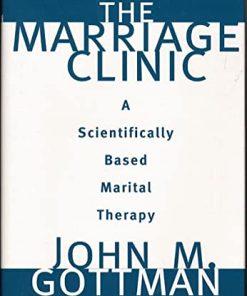 The Marriage Clinic A Scientifically Based Marital Therapy 8211 1st