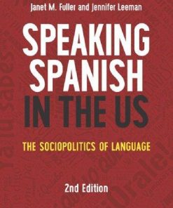 Speaking Spanish In The Us The Sociopolitics Of Language 2Nd