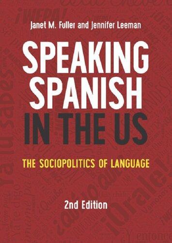Speaking Spanish In The Us The Sociopolitics Of Language 2Nd