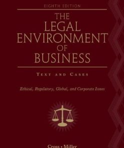 The Legal Environment of Business Text and Cases 8211 Ethical Regulatory Global and Corporate Issues 8211 8th