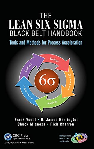 The Lean Six Sigma Black Belt Handbook Tools and Methods for Process Acceleration 8211 1st