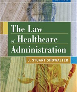 The Law of Healthcare Administration 8th by Stuart Showalter