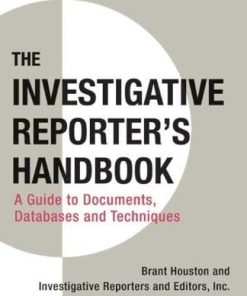 The investigative reporter8217s handbook a guide to documents databases and techniques 8211 5th
