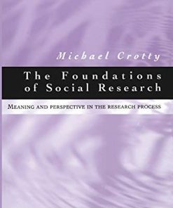 The Foundations of Social Research Meaning and Perspective in the Research Process