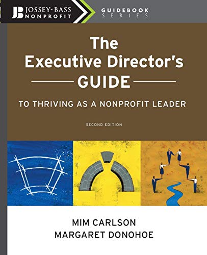 The Executive Director8217s Guide to Thriving as a Nonprofit Leader 2nd