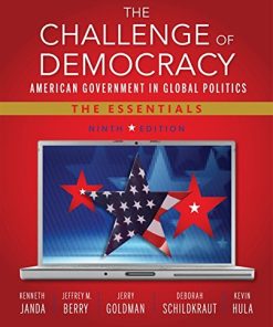 The Challenge of Democracy American Government in Global Politics The Essentials 9th by Kenneth Janda