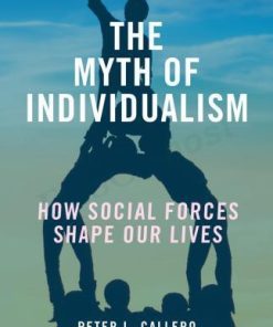 The Myth Of Individualism How Social Forces Shape Our Lives 3Rd
