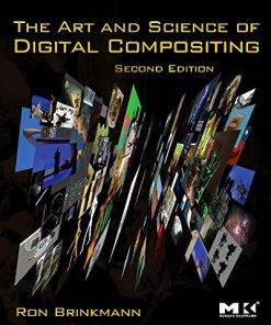 The Art and Science of Digital Compositing Second Techniques for Visual Effects Animation and Motion Graphics The Morgan Kaufmann Series in Co